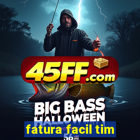 fatura facil tim